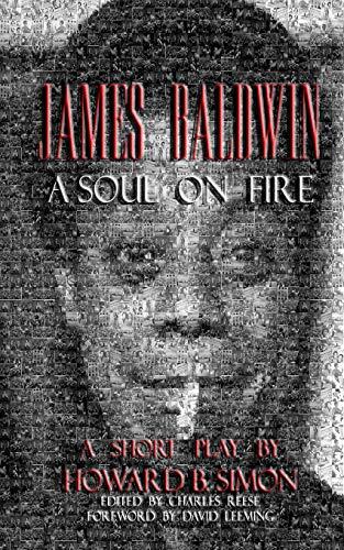 JAMES BALDWIN A SOUL ON FIRE a short play by HOWARD B. SIMON