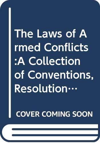 The Laws of Armed Conflicts:A Collection of Conventions, Resolutions, and Other Documents