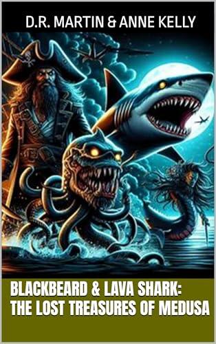 Blackbeard & Lava Shark: The Lost Treasures of Medusa: Exciting Pirate Adventure for Legendary Treasures