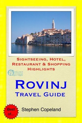Rovinj & the Istria Peninsula, Croatia Travel Guide - Sightseeing, Hotel, Restaurant & Shopping Highlights