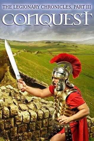 The Legionary Chronicles (Part 3): Conquest