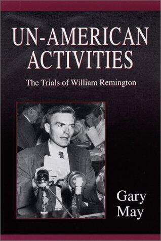 Un-American Activities: The Trials of William Remington