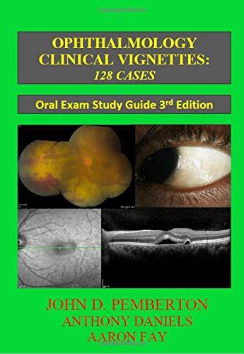 Ophthalmology Clinical Vignettes: Oral Exam Study Guide (3rd Edition)