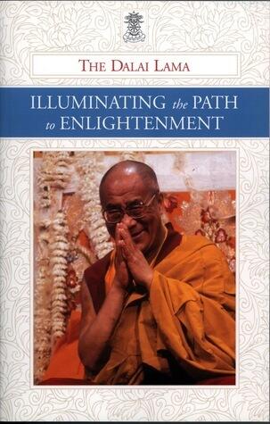 Illuminating the Path to Enlightenment: A Commentary on Atisha Dipamkara Shrijnana's A Lamp for the Path to Enlightenment and Lama Je Tsong Khapa's Lines of Experience