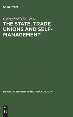 The State, Trade Unions and Self-Management: Issues of Competence and Control