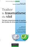 Traiter le Traumatisme du Viol: Thérapie Comportementale et Cognitive des Troubles du Stress Post-Traumatique