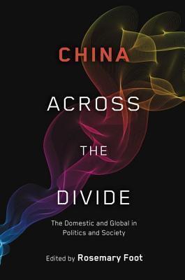 China Across the Divide: The Domestic and Global in Politics and Society