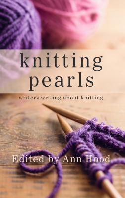 Knitting Pearls: Writers Writing About Knitting
