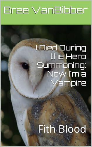 I Died During the Hero Summoning: Now I'm a Vampire: Fifth Blood