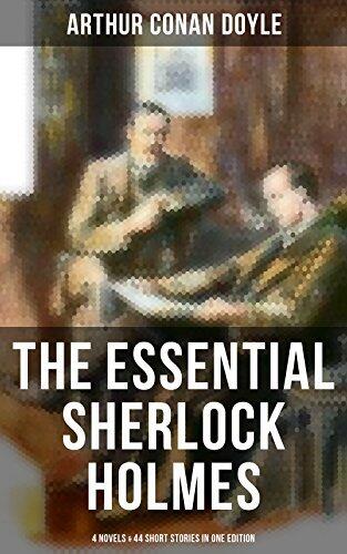 The Essential Sherlock Holmes: 4 Novels & 44 Short Stories in One Edition: Including An Intimate Study of Sherlock Holmes