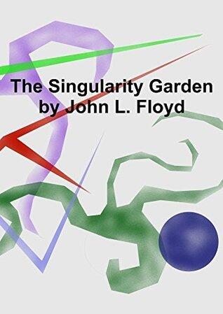 The Singularity Garden