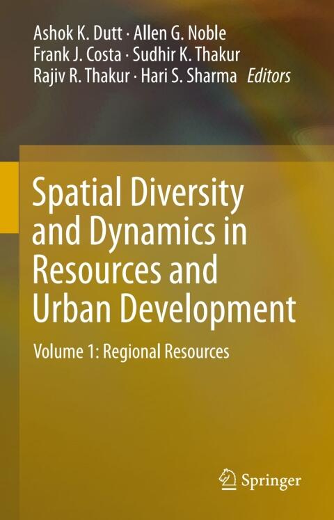 Spatial Diversity and Dynamics in Resources and Urban Development: Volume 1: Regional Resources