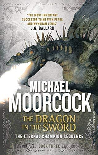 The Dragon in the Sword: The Eternal Champion Sequence 3 by Moorcock, Michael (2015) Paperback