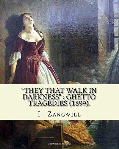 "They that walk in darkness" : ghetto tragedies (1899).: By: I . Zangwill, Illustrated By: Louis Loeb (November 7, 1866 - July 12, 1909) was a Jewish illustrator in the United States.