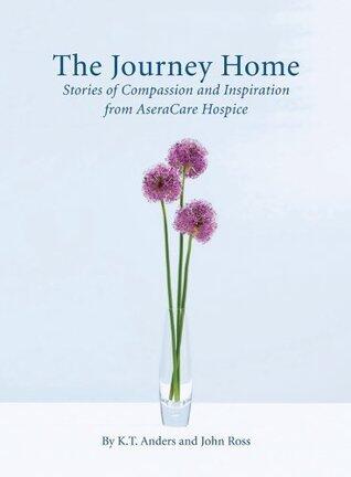 The Journey Home, Stories of Compassion and Inspiration from AseraCare Hospice