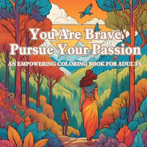 An Empowering Coloring Book for Stress Relief and Passion Pursuit: 51 Motivational Quotes for Adults