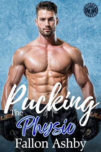 Pucking the Physio: A Friends to Lovers Hockey Romance (Boston Titans Hockey - Book 5)