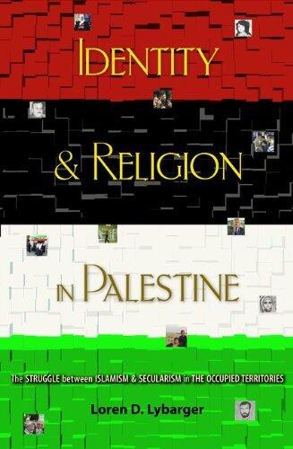 Identity and Religion in Palestine: The Struggle Between Islamism and Secularism in the Occupied Territories