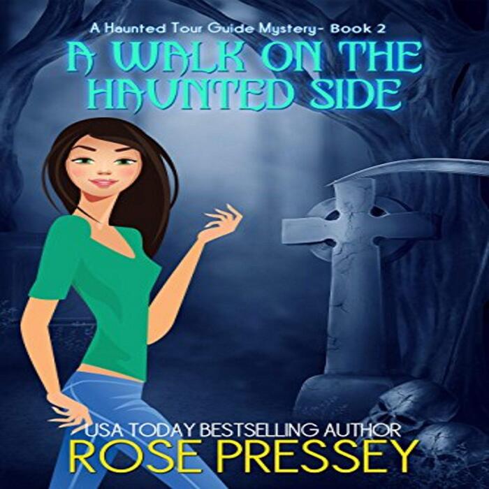 A Walk on the Haunted Side (A Ghost Hunter Cozy Mystery): A Ghostly Haunted Tour Guide Cozy Mystery, Book 2