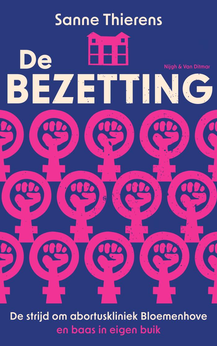 De bezetting: De strijd om abortuskliniek Bloemenhove en baas in eigen buik