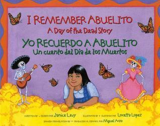 I Remember Abuelito: A Day of the Dead Story / Yo Recuerdo a Abuelito: Un Cuento del Día de los Muertos