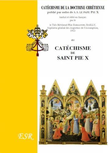 CATECHISME DE SAINT PIE X: CATÉCHISME DE LA DOCTRINE CHRÉTIENNE publié par ordre de S. S. LE PAPE PIE X
