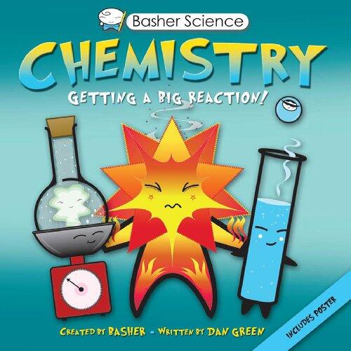 Basher Science: Chemistry: Getting a Big Reaction