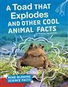 A Toad That Explodes and Other Cool Animal Facts