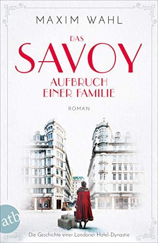 Das Savoy - Aufbruch einer Familie: Roman
