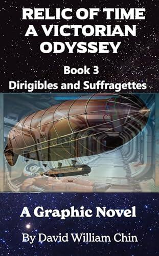 Relic of Time, A Victorian Odyssey: Book 3: Dirigibles and Suffragettes