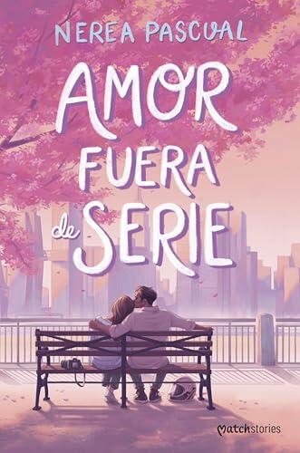 Amor fuera de serie (Matchstories Romántica Contemporánea)