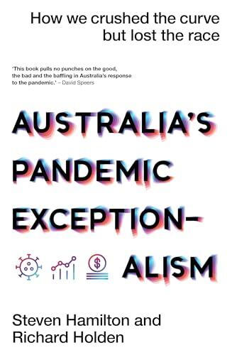 Australia's Pandemic Exceptionalism: How we crushed the curve but lost the race.