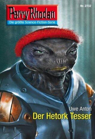 Perry Rhodan 2732: Der Hetork Tesser: Zyklus "Das Atopische Tribunal"