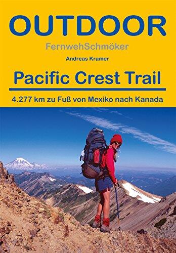 Pacific Crest Trail: 4.277 km zu Fuß von Mexiko nach Kanada (Fernwehschmöker 123)
