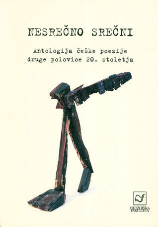 Nesrečno srečni: antologija češke poezije druge polovice 20. stoletja