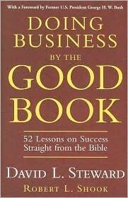 Doing Business by the Good Book: 52 Lessons on Success Straight from the Bible