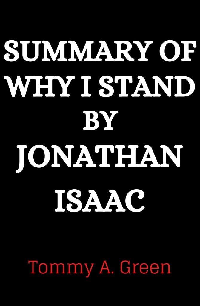 SUMMARY OF WHY I STAND BY JONATHAN ISAAC