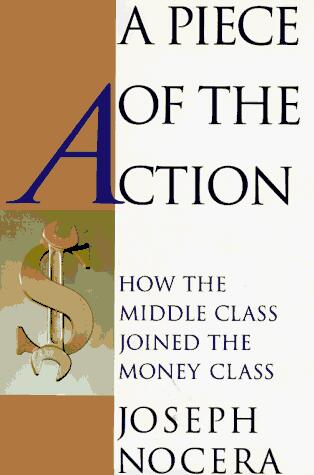 A Piece of the Action (How the Middle Class Joined the Money Class)