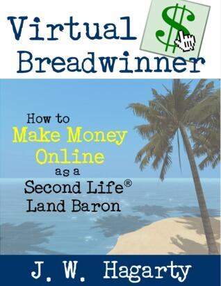 Virtual Breadwinner: How to Make Money Online as a Second Life® Land Baron