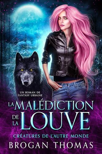 La malédiction de la louve: Un roman de fantasy urbaine (Créatures de l'Autre Monde)