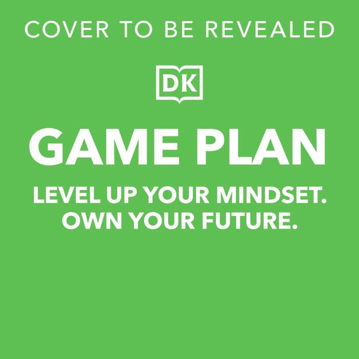 Game Plan: Level Up Your Mindset. Own Your Future.