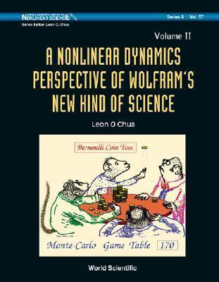 World Scientific Series on Nonlinear Science, Series A, Volume 57: A Nonlinear Dynamics Perspective of Wolfram's New Kind of Science, Volume II