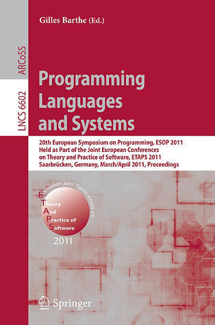 Programming Languages and Systems: 20th European Symposium on Programming, ESOP 2011, Held as Part of the Joint European Conference on Theory and ...