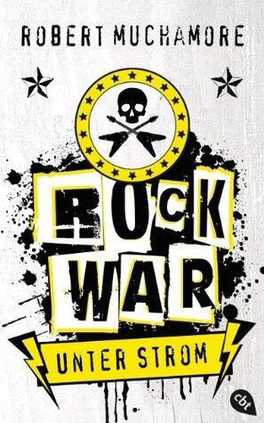 Rock War - Unter Strom: Band 1 (Rock War (Serie))