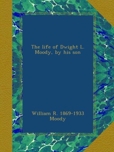 The Life of Dwight L. Moody