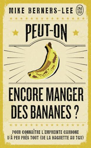 Peut-on encore manger des bananes ?: Pour connaître l'empreinte carbone d'à peu près tout