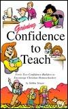 Gaining confidence to teach: Forty-two confidence-builders to encourage Christian homeschoolers
