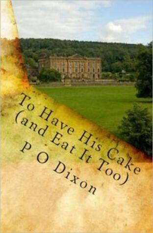 To Have His Cake (and Eat it Too): Mr. Darcy's Tale