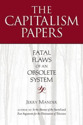 Capitalism Papers: Fatal Flaws of an Obsolete System