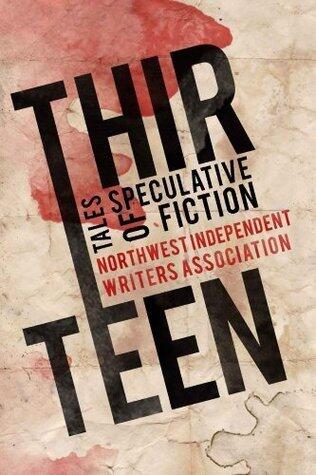 Thirteen: Tales of Speculative Fiction